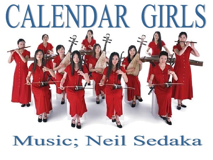 CALENDAR  GIRLS Music; Neil Sedaka 