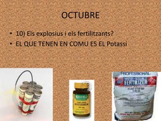 OCTUBRE10) Elsexplosius i elsfertilitzants?EL QUE TENEN EN COMU ES EL Potassi