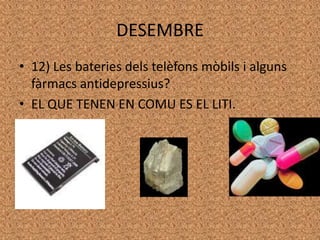 DESEMBRE12) Les bateriesdelstelèfonsmòbils i algunsfàrmacsantidepressius?EL QUE TENEN EN COMU ES EL LITI.