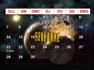 SETEMBRE 30 29 28 27 26 25 24 23 22 21 A.Adam 20 19 18 17 16 15 14 13 12 11 10 9 8 7 6 5 4 3 2 1 DMG DS DV DJ DMC DM DLL 