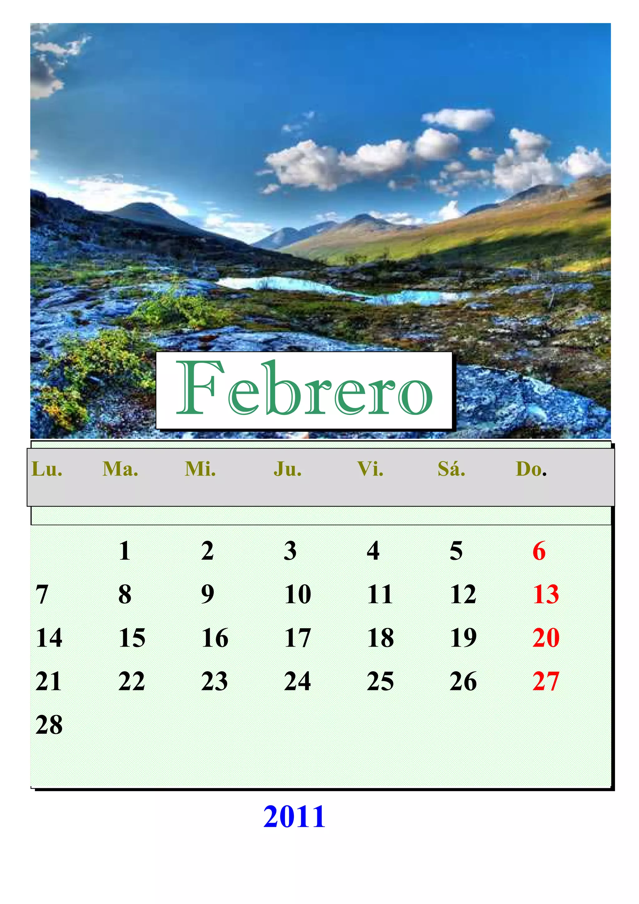 1 2 3 4 5 6
7 8 9 10 11 12 13
14 15 16 17 18 19 20
21 22 23 24 25 26 27
28
Febrero
oLu. Ma. Mi. Ju. Vi. Sá. Do.
2011