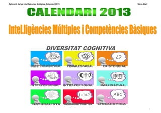Aplicació de les Intel·ligències Múltiples. Calendari 2013   Núria Alart




                                                                           1
 