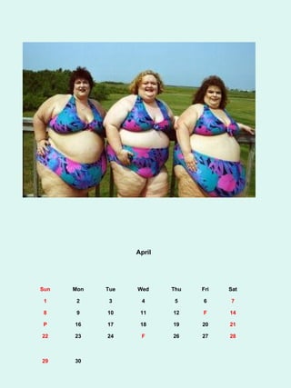 April




Sun   Mon   Tue   Wed     Thu   Fri   Sat

 1     2     3     4       5    6     7

 8     9    10     11     12    F     14

P     16    17     18     19    20    21

22    23    24     F      26    27    28



29    30
 