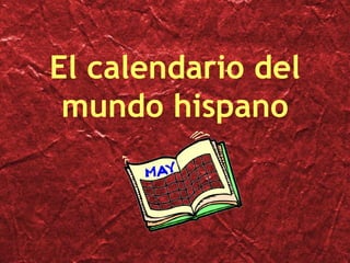 El calendario del mundo hispano 