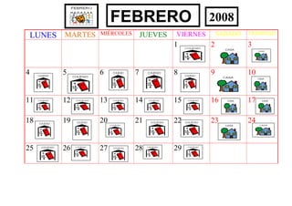 LUNES MARTES MIÉRCOLES JUEVES VIERNES SABADO DOMINGO
1 2 3
4 5 6 7 8 9 10
11 12 13 14 15 16 17
18 19 20 21 22 23 24
25 26 27 28 29
FEBRERO 2008
 