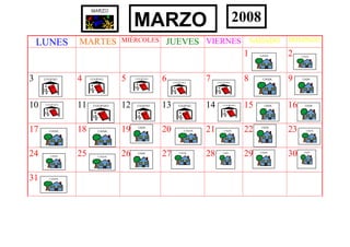 LUNES MARTES MIÉRCOLES JUEVES VIERNES SABADO DOMINGO
1 2
3 4 5 6 7 8 9
10 11 12 13 14 15 16
17 18 19 20 21 22 23
24 25 26 27 28 29 30
31
MARZO 2008
 