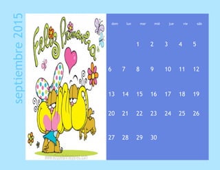 septiembre2015 dom lun mar mié jue vie sáb
1 2 3 4 5
6 7 8 9 10 11 12
13 14 15 16 17 18 19
20 21 22 23 24 25 26
27 28 29 30
 
