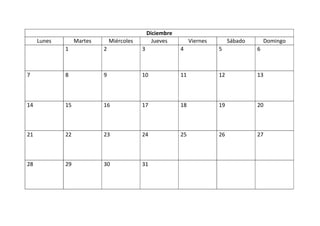 Diciembre
Lunes Martes Miércoles Jueves Viernes Sábado Domingo
1 2 3 4 5 6
7 8 9 10 11 12 13
14 15 16 17 18 19 20
21 22 23 24 25 26 27
28 29 30 31
 