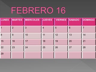 LUNES MARTES MIERCOLES JUEVES VIERNES SABADO DOMINGO
1 2 3 4 5 6 7
8 9 10 11 12 13 14
15 16 17 18 19 20 21
22 23 24 25 26 27 28
29
 