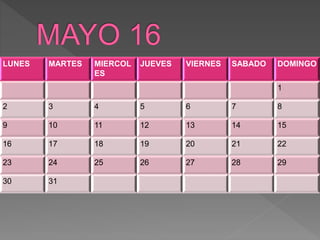 LUNES MARTES MIERCOL
ES
JUEVES VIERNES SABADO DOMINGO
1
2 3 4 5 6 7 8
9 10 11 12 13 14 15
16 17 18 19 20 21 22
23 24 25 26 27 28 29
30 31
 