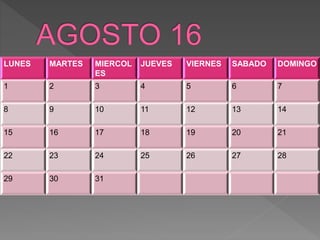 LUNES MARTES MIERCOL
ES
JUEVES VIERNES SABADO DOMINGO
1 2 3 4 5 6 7
8 9 10 11 12 13 14
15 16 17 18 19 20 21
22 23 24 25 26 27 28
29 30 31
 