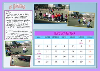 LUNS MARTES MÉRCORES XOVES VENRES SÁBADO DOMINGO
1 2
3 4 5 6 7 8 9
10 11 12 13 14 15 16
17 18 19 20 21 22 23
24 25 26 27 28 29 30
SETEMBRO
FEIRA
FEIRA
FEIRA
 