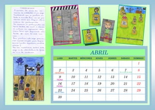 LUNS MARTES MÉRCORES XOVES VENRES SÁBADO DOMINGO
1
2 3 4 5 6 7 8
9 10 11 12 13 14 15
16 17 18 19 20 21 22
23 24 25 26 27 28 29
30
ABRIL
vacacións Día mundial da saúde
DÍA DO LIBRO
FEIRA
FEIRA
 