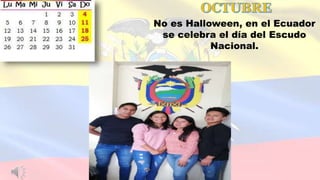 No es Halloween, en el Ecuador
se celebra el día del Escudo
Nacional.