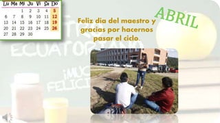 Feliz día del maestro y
gracias por hacernos
pasar el ciclo.