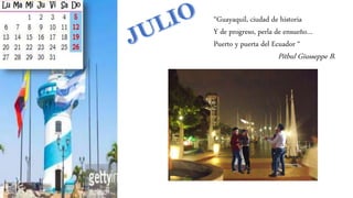 “Guayaquil, ciudad de historia
Y de progreso, perla de ensueño…
Puerto y puerta del Ecuador “
Pitbul Giusseppe B.