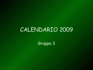 CALENDARIO 2009 Gruppo 3 