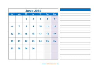 w w w. cal e nd ar io vip .es
Junio 2016
Lu Ma Mi Ju Vi Sá Do
1 2 3 4 5
6 7 8 9 10 11 12
13 14 15 16 17 18 19
20 21 22 23 24 25 26
27 28 29 30
 