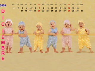 2008 Mon Tue Wed Thu Fri Sat Sun Mon Tue Wed Thu Fri Sat Sun Mon Tue Wed D I C I EMBRE 1 2 3 4 5 6 7 8 9 10 11 12 13 14 15 16 17 18 19 20 21 22 23 24 25 26 27 28 29 30 31 