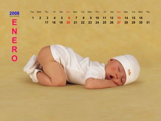 2008 Tue Wed Thu Fri Sat Sun Mon Tue Wed Thu Fri Sat Sun Mon Tue Wed Thu ENERO 1 2 3 4 5 6 7 8 9 10 11 12 13 14 15 16 17 18 19 20 21 22 23 24 25 26 27 28 29 30 31 