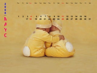 2008 Thu Fri Sat Sun Mon Tue Wed Thu Fri Sat Sun Mon Tue Wed Thu Fri Sat MAYO 1 2 3 4 5 6 7 8 9 10 11 12 13 14 15 16 17 18 19 20 21 22 23 24 25 26 27 28 29 30 31 