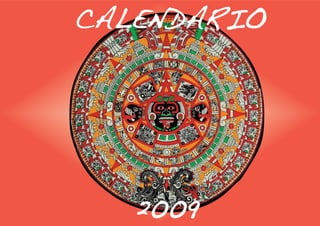 CALENDARIO




   2009
 