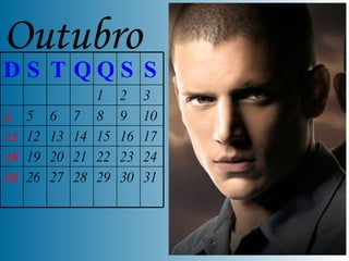 Outubro  31 30 29 28 27 26 25 24 23 22 21 20 19 18 17 16 15 14 13 12 11 10 9 8 7 6 5 4 3 2 1 S S Q Q T S D 