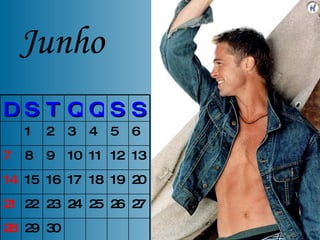 Junho 30 29 28 27 26 25 24 23 22 21 20 19 18 17 16 15 14 13 12 11 10 9 8 7 6 5 4 3 2 1 S S Q Q T S D 