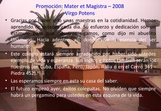 Promoción: Mater et Magistra – 2008 Virgo Potens ,[object Object],[object Object],[object Object],[object Object]