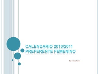 Calendario 2010/2011 preferente femenino Sara Noda Yanes 