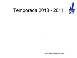 Temporada 2010 - 2011 Foto : Flota Panguipulli 2009 