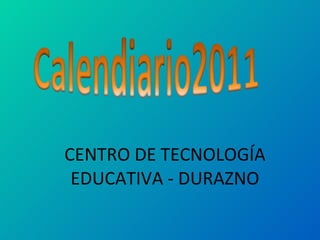CENTRO DE TECNOLOGÍA EDUCATIVA - DURAZNO 
