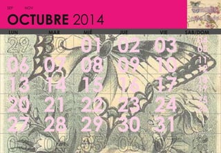 SEP

NOV

OCTUBRE 2014
LUN

06
13
20
27

MAR

07
14
21
28

MIÉ

01
08
15
22
29

JUE

02
09
16
23
30

VIE

03
10
17
24
31

SAB/DOM

04
05
11
12
18
19
25
26

 