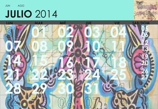 JUN

AGO

JULIO 2014
LUN

07
14
21
28

MAR

01
08
15
22
29

MIÉ

02
09
16
23
30

JUE

03
10
17
24
31

VIE

04
11
18
25

SAB/DOM

05
06
12
13
19
20
26
27

 