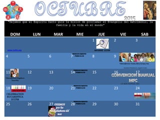 DOM LUN MAR MIE JUE VIE SAB
1 2 3
4 5 6 7 8 9 10
11 12 13 14 15 16 17
18 19 20 21 22 23 24
25 26 27 28 29 30 31
CELEBRACION
EUCARISTICA
ICCFM
“Dejemos que el Espiritu Santo guie la mision de proclamar el Evangelio del matrimonio, la
familia y la vida en el mundo”
OREMOS
por los
Cumpleañeros
del mes
www.iccfm.org INFORME ICCFM
CD. SEDE FILIPINAS, ASIA
REUNIONPRESENCIAL EQUIPO PLENO
Videoconferencia Oceanía,África,Europay Asia
VideoconferenciaDelegadosen
VienaONU
 