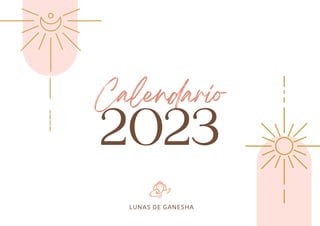 Calendario
2023
LUNAS DE GANESHA
 
