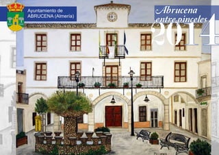 Ayuntamiento de
ABRUCENA (Almería)

Abrucena
entre pinceles

2014

PORTADA

Agujero para colgar el calendario

 