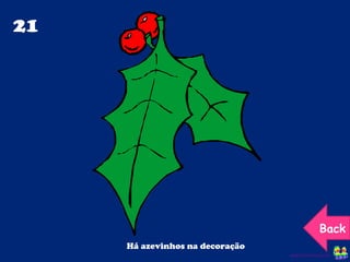 21 Há azevinhos na decoração