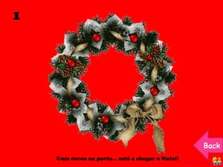 1 Uma coroa na porta… está a chegar o Natal!