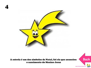 4 A estrela é um dos símbolos de Natal, foi ela que anunciou o nascimento do Menino Jesus