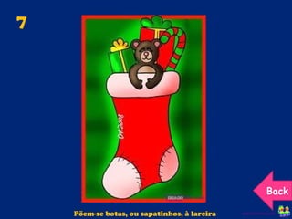 7 Põem-se botas, ou sapatinhos, à lareira