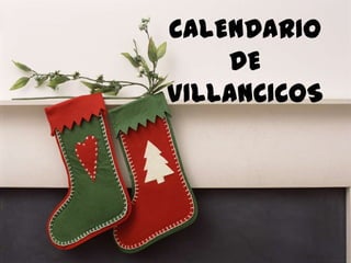 CALENDARIO
DE
VILLANCICOS

 