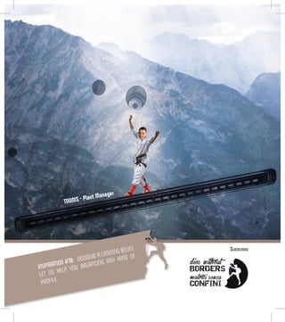 TOUNIS - Plant Manager
INSPIRATION #10: DISSOLVE A LIMITING BELIEF.
LET US HELP YOU BALANCING ANY KIND OF
PROFILE.
Slacklining
 