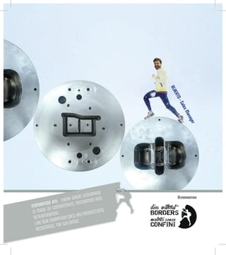 ALBERTO-SalesManager
INSPIRATION #11: EVERY GREAT ENTERPRISE
IS MADE OF COMMITMENT, MOTIVATION AND
DETERMINATION.
LIKE OUR MARATHON DIES: BIG PRODUCTIONS,
RESISTANCE, TOP WELDINGS.
Ultramarathon
 