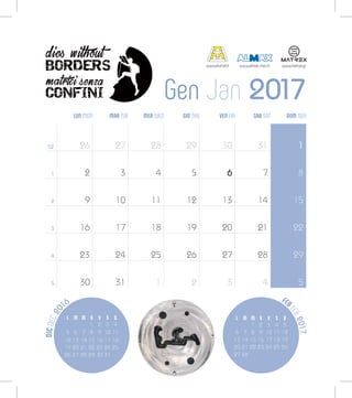 LUN MON MAR TUE MER WED GIO THU VEN FRI SAB SAT DOM SUN
26 27 28 29 30 31 1
1 2 3 4 5 6 7 8
2 9 10 11 12 13 14 15
3 16 17 18 19 20 21 22
4 23 24 25 26 27 28 29
5 30 31 1 2 3 4 5
Gen Jan 2017
52
www.alumat.it www.almax-mori.it www.matrex.gr
FEB
FEB2017
DICDEC20
16
L M M G V S D
1 2 3 4
5 6 7 8 9 10 11
12 13 14 15 16 17 18
19 20 21 22 23 24 25
26 27 28 29 30 31
L M M G V S D
1 2 3 4 5
6 7 8 9 10 11 12
13 14 15 16 17 18 19
20 21 22 23 24 25 26
27 28
 
