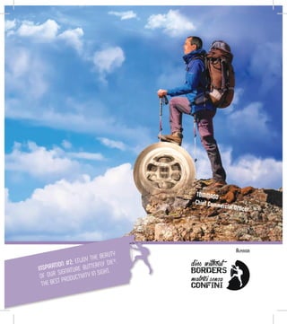 TOMMASO -
Chief Commercial Officer
INSPIRATION #2: ENJOY THE BEAUTY
OF OUR SIGNATURE BUTTERFLY DIE®.
THE BEST PRODUCTIVITY IN SIGHT.
Alpinism
 