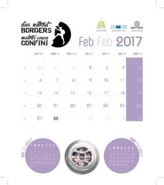 GENJAN20
17
Feb Feb 2017
MAR
MAR2017
L M M G V S D
1
2 3 4 5 6 7 8
9 10 11 12 13 14 15
16 17 18 19 20 21 22
23 24 25 26 27 28 29
30 31
L M M G V S D
1 2 3 4 5
6 7 8 9 10 11 12
13 14 15 16 17 18 19
20 21 22 23 24 25 26
27 28 29 30 31
LUN MON MER WED SAB SATMAR TUE VEN FRIGIO THU DOM SUN
5
6
7
8
9
30
6
13
20
27
31
7
14
21
28
1
8
15
22
1
2
9
16
23
2
3
10
17
24
3
4
11
18
25
4
5
12
19
26
5
www.alumat.it www.almax-mori.it www.matrex.gr
 
