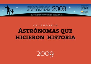 CALENDARIO


 Astrónomas que
hicieron historia

      2009
 
