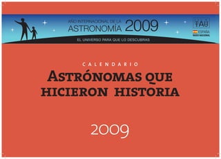 C A L E N D A R I O


 Astrónomas que
hicieron historia

       2009
 