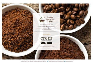www.federacioncafe.com
www.cicas.es www.aromadecafe.es -

@esCafeSalud
@AromaCafes

#CalendarioCafé

PATROCINADOR

www.creminternational.com

Diseño: Celia Antón Santos - ce.antonsantos@gmail.com

www.linkedin.com/in/celiaanton

@fresaomenta

 
